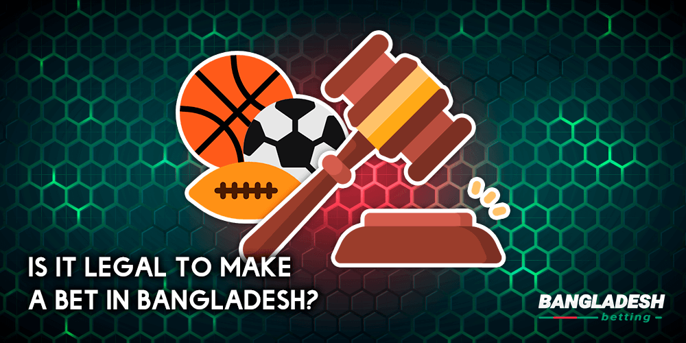 Is it legal to make bets in bangladesh?